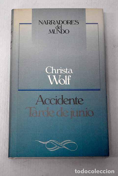 B&uuml;cher: Accidente: noticias de un d&iacute;a ; Tarde de junio.- Wolf, Christa