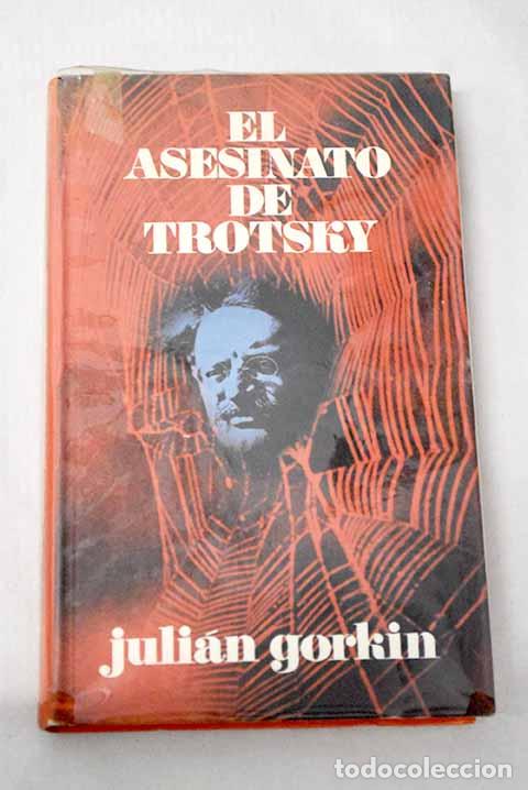 B&uuml;cher: El asesinato de Trotsky.- Gorkin, Juli&aacute;n