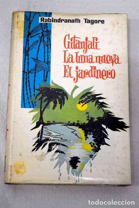 B&uuml;cher: Gitanjali ; La luna nueva ; El jardinero.- Tagore, Rabindranath