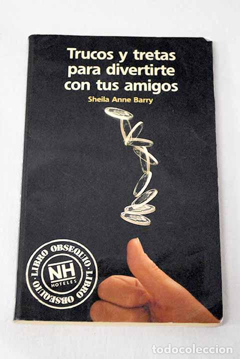 Libros: Trucos y tretas para divertirte con amigos.- Barry, Sheila Anne