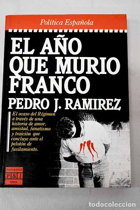 Libros: El a&ntilde;o que muri&oacute; Franco.- Ram&iacute;rez, Pedro J.