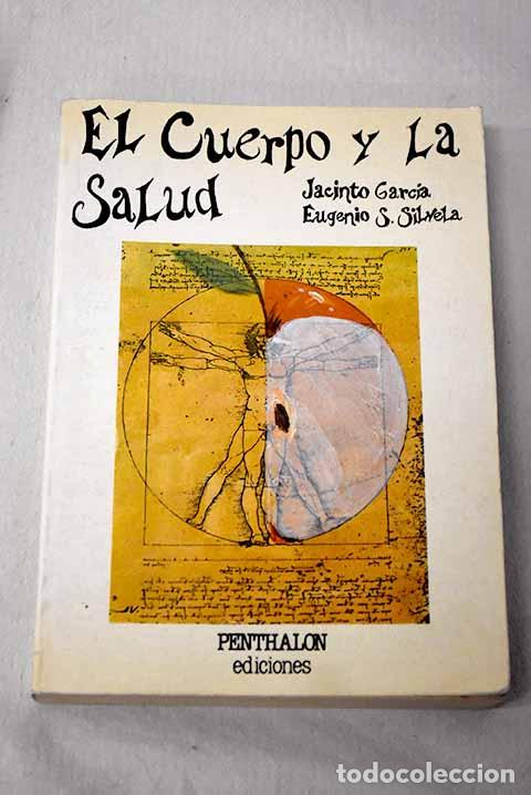 Libros: El cuerpo y la salud.- Garc&iacute;a, Jacinto