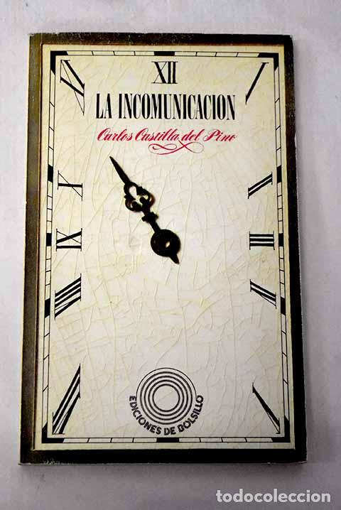 Libros: La incomunicaci&oacute;n: Castilla del Pino, Carlos.- Castilla del Pino, Carlos