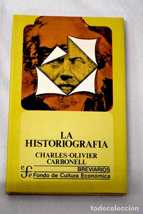 Libros: La historiograf&iacute;a: Carbonell, Charles-Olivier.- Carbonell, Charles-Olivier
