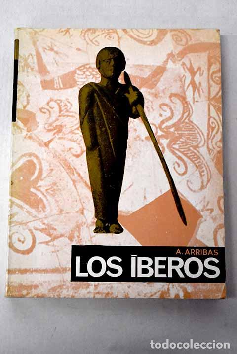 Livres: Los iberos: Arribas Palau, Antonio.- Arribas Palau, Antonio