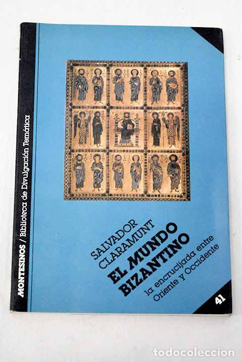 books: El Mundo bizantino: la encrucijada entre oriente y occidente.- Claramunt, Salvador