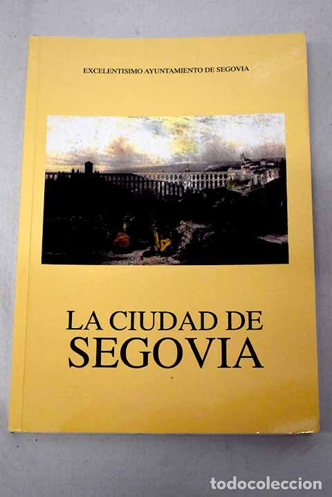 Libri di seconda mano: La ciudad de Segovia.- Ruiz Hernando, J. Antonio