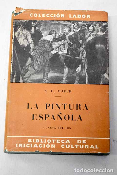 Libri di seconda mano: La pintura espa&ntilde;ola: Mayer, August Liebmann.- Mayer, August Liebmann