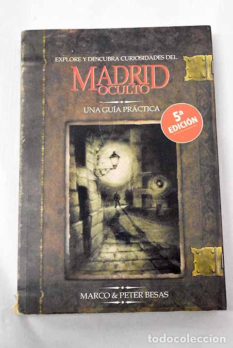 Livres: Explore y descubra curiosidades del Madrid oculto: una gu&iacute;a pr&aacute;ctica.- Besas, Marco