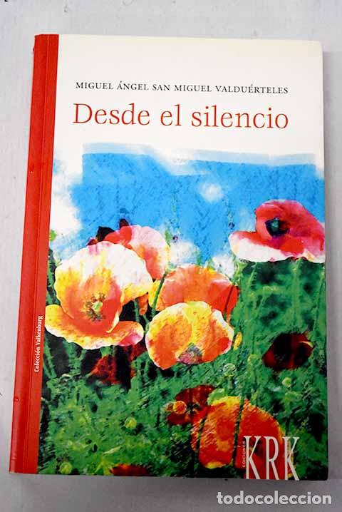 Livres: Desde el silencio: San Miguel Valdu&eacute;rteles, Miguel &Aacute;ngel.- San Miguel Valdu&eacute;rteles, Miguel &Aacute;ngel