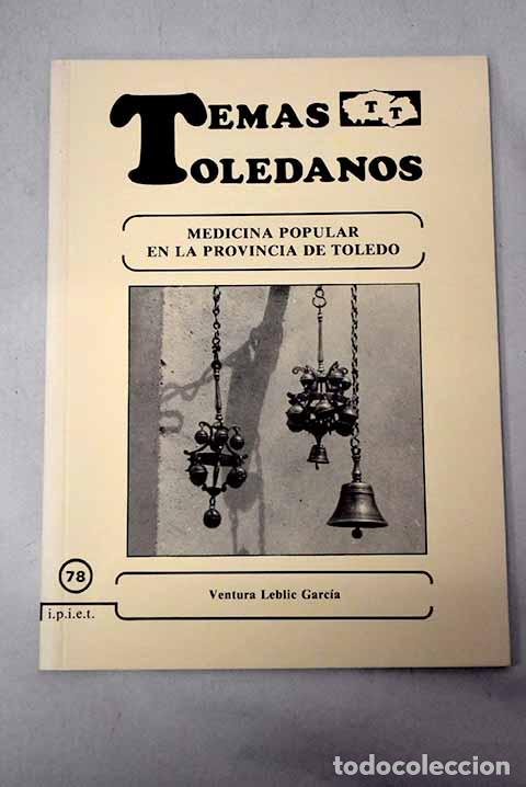 Livres: Medicina popular en la provincia de Toledo.- Leblic Garc&iacute;a, Ventura