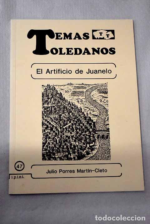 Livres: El artificio de Juanelo.- Porres Mart&iacute;n-Cleto, Julio