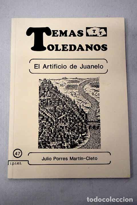 Livres: El artificio de Juanelo.- Porres Mart&iacute;n-Cleto, Julio