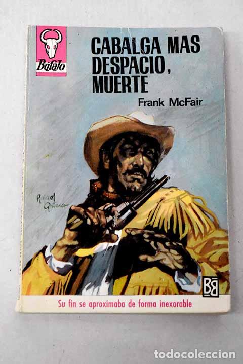 B&uuml;cher: Cabalga m&aacute;s despacio, muerte.- McFair, Frank