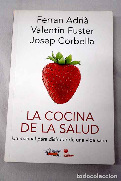 B&uuml;cher: La cocina de la salud: el manual para disfrutar de una vida sana.- Adria, Ferran