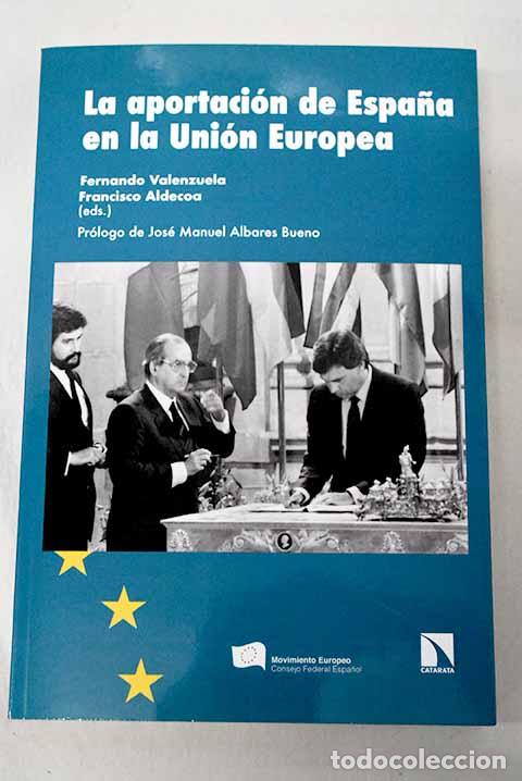 B&uuml;cher: La aportaci&oacute;n de Espa&ntilde;a en la Uni&oacute;n Europea.- Aldecoa Luz&aacute;rraga, Francisco