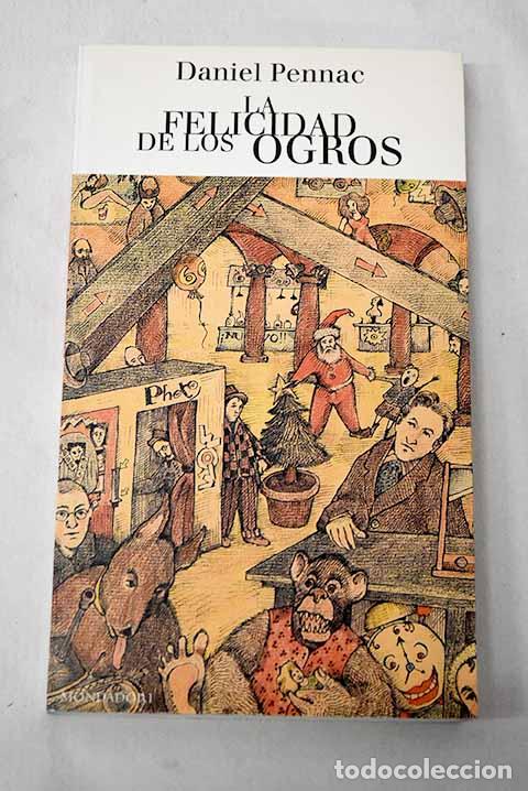 B&uuml;cher: La felicidad de los ogros.- Pennac, Daniel