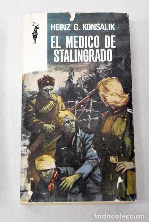Livres: El m&eacute;dico de Stalingrado.- Konsalik, Heinz G.