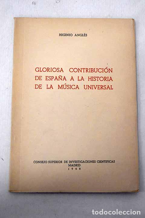 Livres: Gloriosa contribuci&oacute;n de Espa&ntilde;a a la Historia de la m&uacute;sica universal.- Angl&eacute;s, Higinio