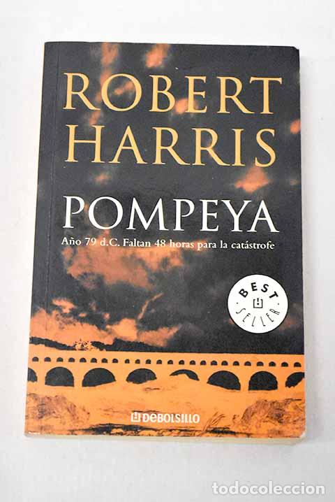 Livres: Pompeya: Harris, Robert.- Harris, Robert