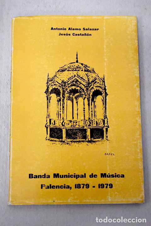 Livros em segunda m&atilde;o: Banda municipal de m&uacute;sica, Palencia, 1879-1979.- &Aacute;lamo Salazar, Antonio