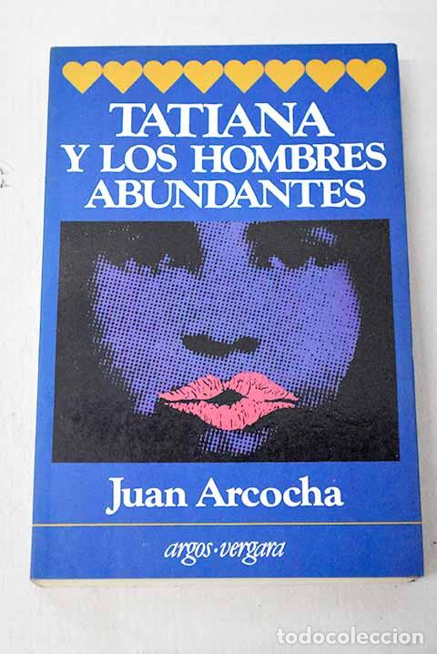 B&uuml;cher: Tatiana y los hombres abundantes.- Arcocha, Juan