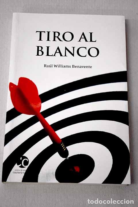 Livros em segunda m&atilde;o: Tiro al blanco: Williams Benavente, Ra&uacute;l.- Williams Benavente, Ra&uacute;l