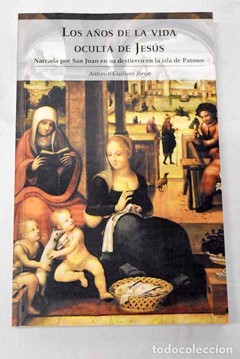 Livros em segunda m&atilde;o: Los a&ntilde;os de la vida oculta de Jes&uacute;s: narrada por San Juan en su destierro en la isla de Patmos
