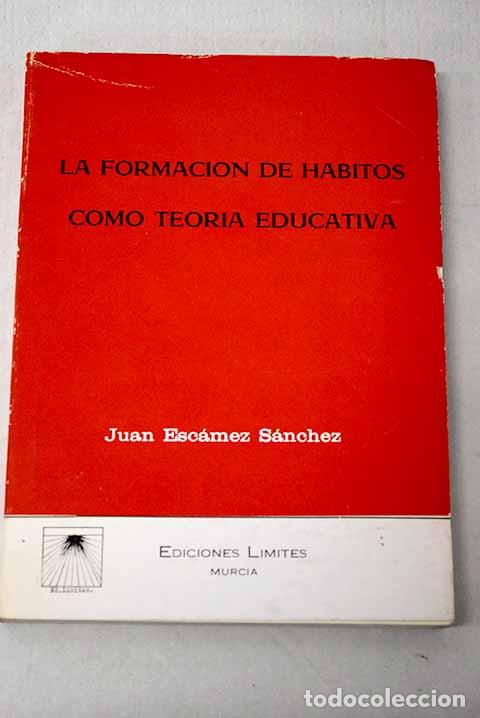 Livros em segunda m&atilde;o: La formaci&oacute;n de h&aacute;bitos como teor&iacute;a educativa.- Esc&aacute;mez S&aacute;nchez, Juan