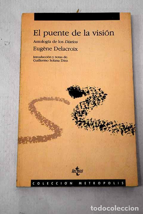 B&uuml;cher: El puente de la visi&oacute;n: antolog&iacute;a de los Diarios .- Delacroix, Eugene