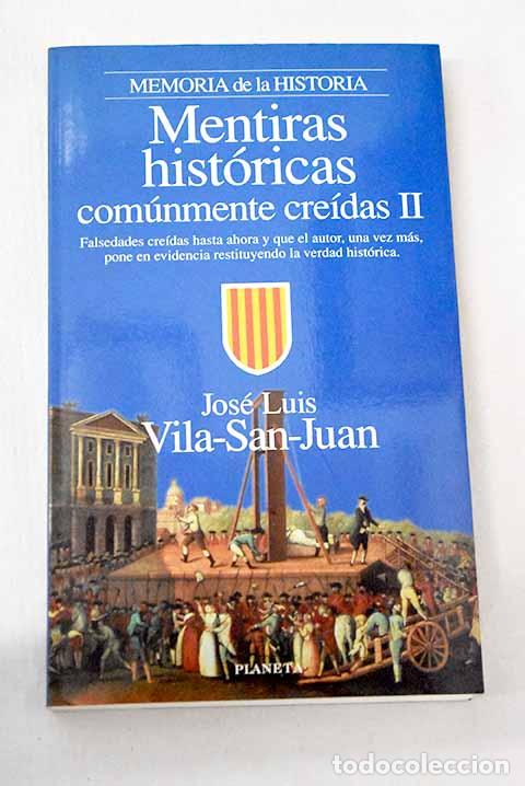 B&uuml;cher: Mentiras hist&oacute;ricas com&uacute;nmente cre&iacute;das II.- Vila-San-Juan, Jos&eacute; Luis