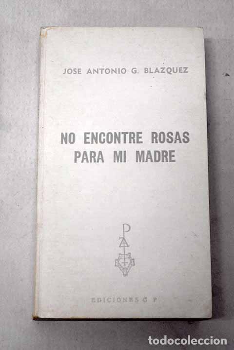 Livros em segunda m&atilde;o: No encontr&eacute; rosas para mi madre.- Garc&iacute;a Bl&aacute;zquez, Jos&eacute; Antonio