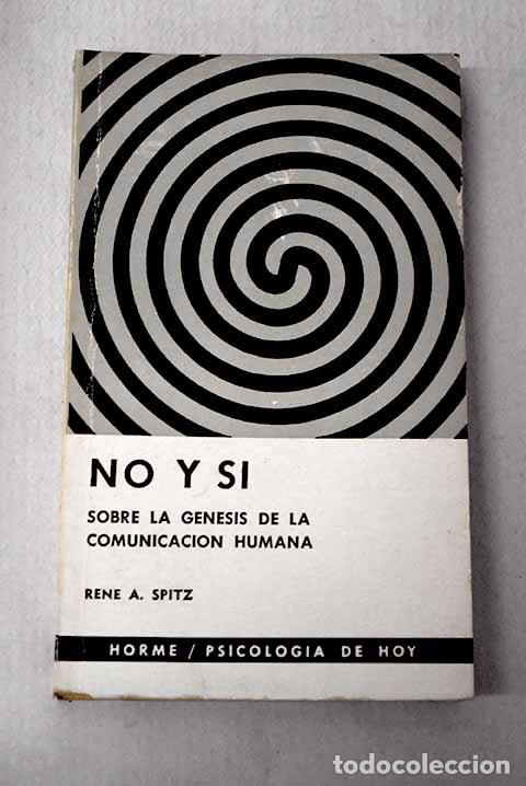 books: No y si: sobre la g&eacute;nesis de la comunicaci&oacute;n humana.- Spitz, Ren&eacute; Arpad