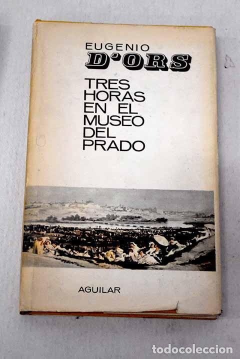 books: Tres horas en el Museo del Prado: Itinerario est&eacute;tico.- Ors, Eugenio d