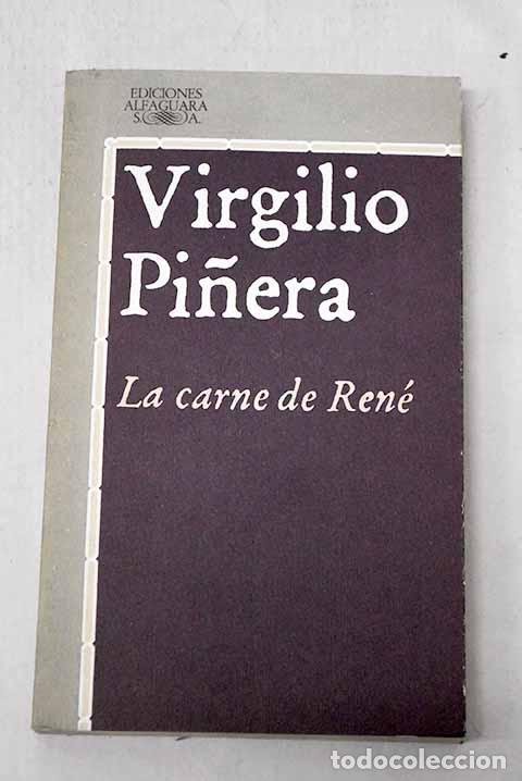 Libros: La carne de Ren&eacute;: Pi&ntilde;era, Virgilio.- Pi&ntilde;era, Virgilio