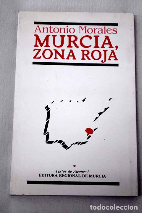 Libros: Murcia, zona roja: Morales y Mar&iacute;n, Antonio.- Morales y Mar&iacute;n, Antonio