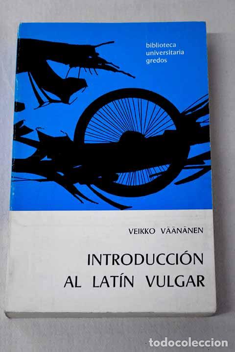B&uuml;cher: Introducci&oacute;n al lat&iacute;n vulgar.- Vaananen, Veikko