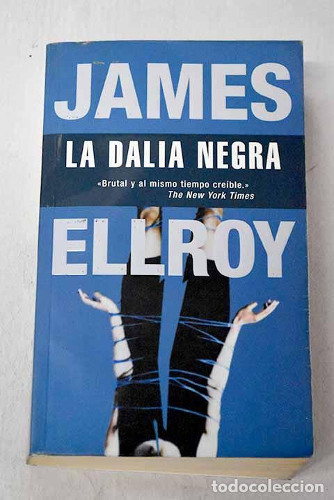 Libros: La dalia negra: Ellroy, James.- Ellroy, James