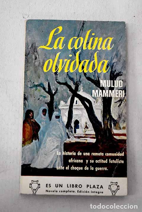Libros: La colina olvidada: Mammeri, Mouloud.- Mammeri, Mouloud
