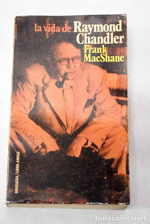 Libros: La vida de Raymond Chandler.- MacShane, Frank