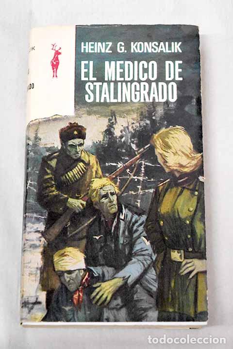 Libros: El m&eacute;dico de Stalingrado.- Konsalik, Heinz G.