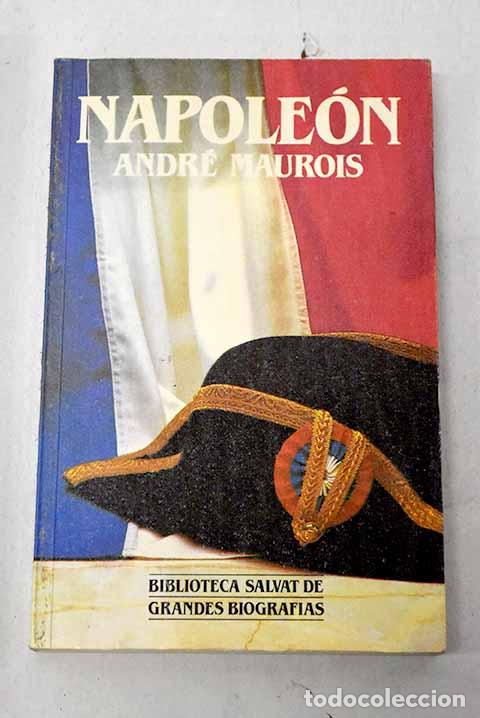B&uuml;cher: Napole&oacute;n: Maurois, Andr&eacute;.- Maurois, Andr&eacute;