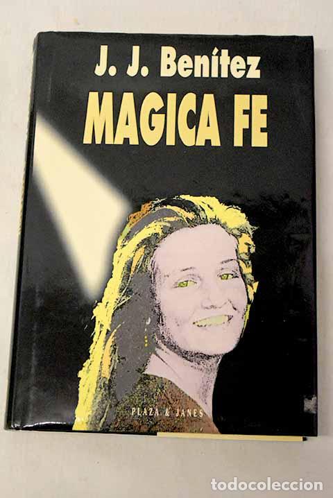 Livros em segunda m&atilde;o: M&aacute;gica fe: BENITEZ, J. J..- BENITEZ, J. J.