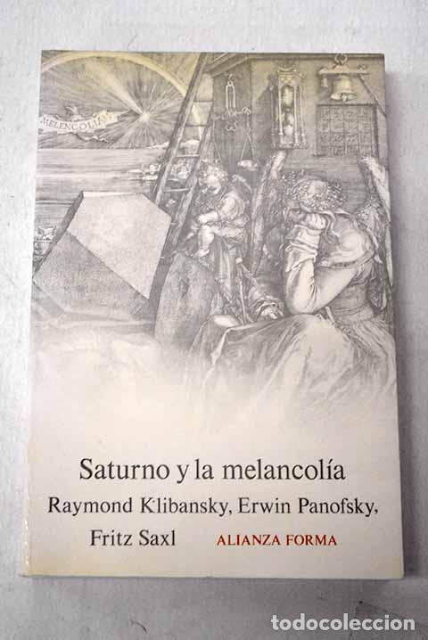Libros: Saturno y la melancol&iacute;a: estudios de historia de la filosof&iacute;a de la naturaleza.- Klibansky, Raymond