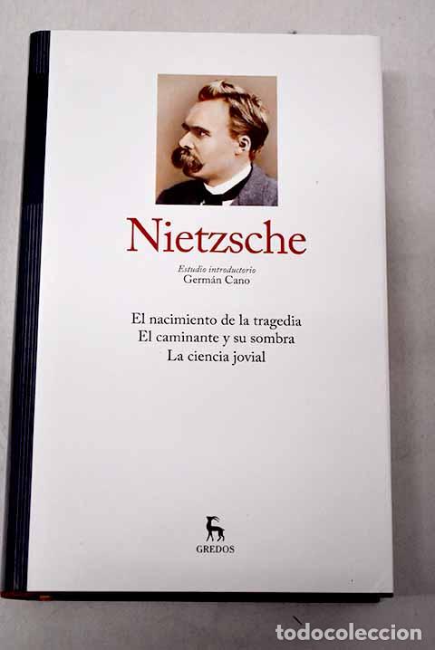 Libros: El nacimiento de la tragedia ; El caminante y su sombra ; La ciencia jovial.- Nietzsche, Friedrich