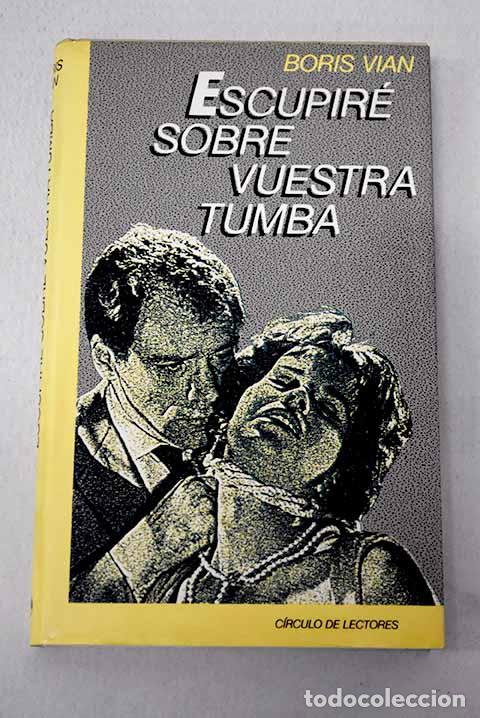 Libros: Escupir&eacute; sobre vuestra tumba.- Vian, Boris