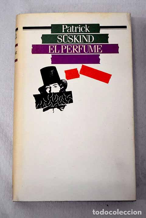 Libros: El perfume: Suskind, Patrick.- Suskind, Patrick