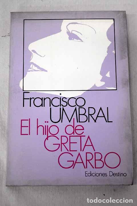 Libri di seconda mano: El hijo de Greta Garbo.- Umbral, Francisco
