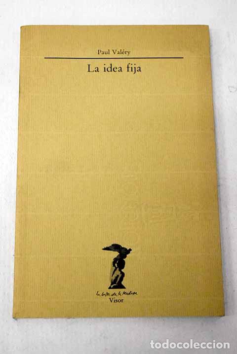 Libri di seconda mano: La idea fija: Val&eacute;ry, Paul.- Val&eacute;ry, Paul