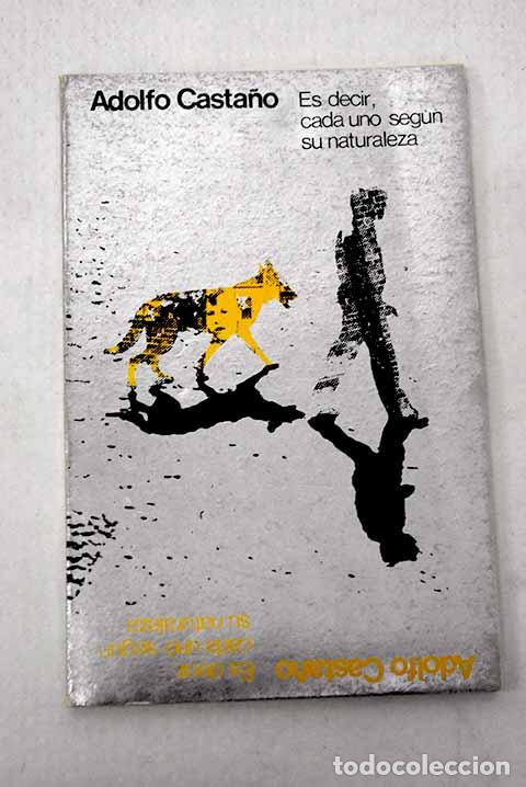 Libri di seconda mano: Es decir, cada uno seg&uacute;n su naturaleza.- Casta&ntilde;o, Adolfo